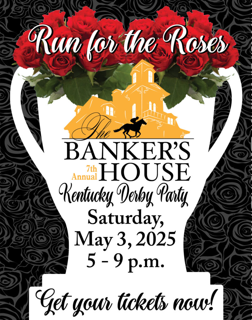 The Banker's House Kentucky Derby Party will be held Saturday, May 2, 2025 from 7-9 p.m. Get your tickets now!